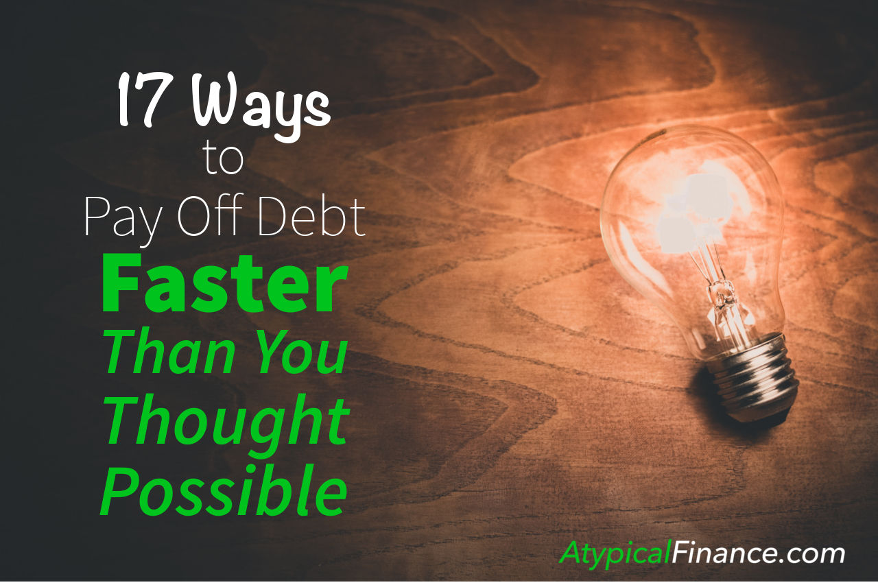 17 Ways To Pay Off Debt Faster Than You Thought Possible - Atypical Finance